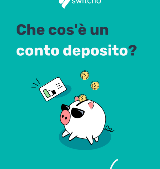 Che cos’è un Conto Deposito? | Switcho