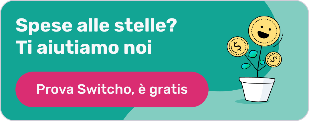 risparmia con switcho Spese alle stelle? Ti aiutiamo noi